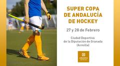 Granada acoge la Supercopa de Andalucía de Hockey Abades Hoteles Granada acoge la Supercopa de Andalucía de Hockey Abades Hoteles
